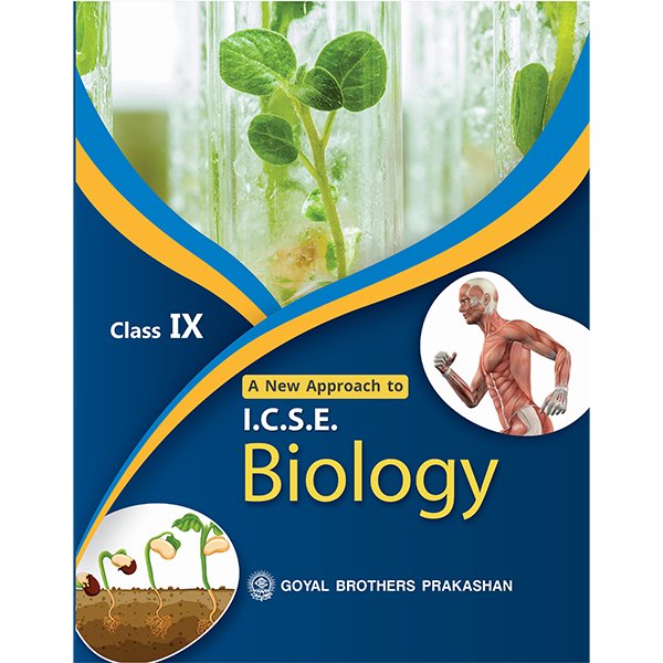 A New Approach to ICSE Biology for Class 9