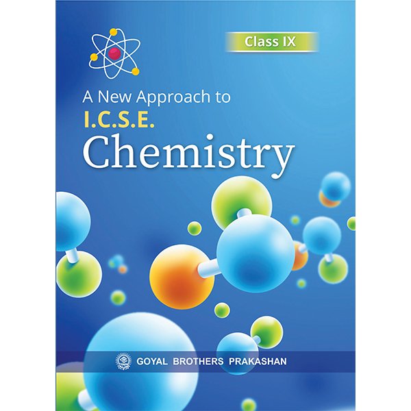 A New Approach to ICSE Chemistry for Class 9