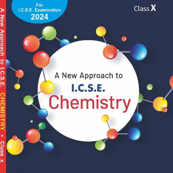 A New Approach to ICSE Chemistry for Class 10
