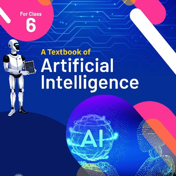 A Textbook of Artificial Intelligence for Class 6