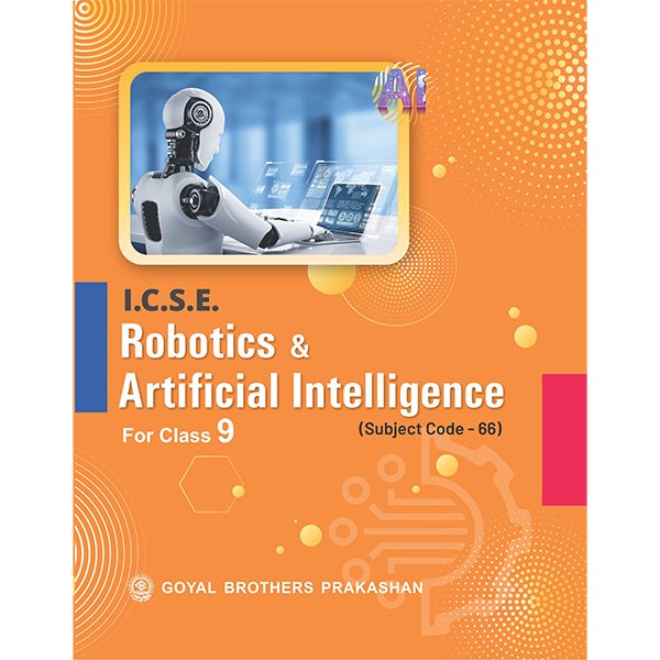 I.C.S.E. Robotics and Artificial Intelligence Class 9