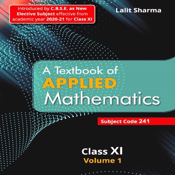 A Textbook of Applied Mathematic for Class 11( volume 1)